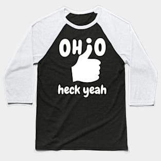 Ohio heck yeah! Baseball T-Shirt